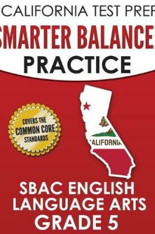 Cover of CALIFORNIA TEST PREP Smarter Balanced Practice SBAC English Language Arts Grade 5