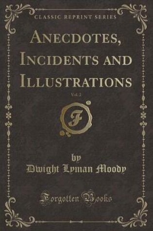 Cover of Anecdotes, Incidents and Illustrations, Vol. 2 (Classic Reprint)