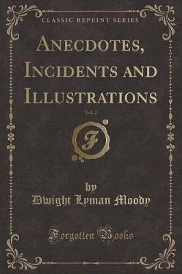 Book cover for Anecdotes, Incidents and Illustrations, Vol. 2 (Classic Reprint)