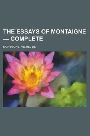 Cover of The Essays of Montaigne - Complete