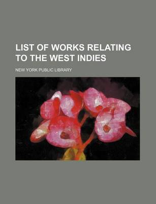 Book cover for List of Works Relating to the West Indies