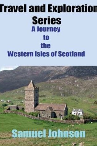 Cover of Travel and Exploration Series: A Journey to the Western Isles of Scotland