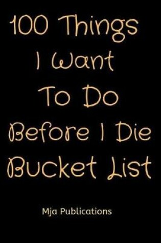 Cover of 100 Things I Want To Do Before I Die Bucket List