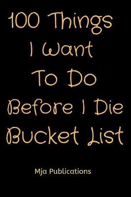 Book cover for 100 Things I Want To Do Before I Die Bucket List