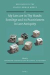Book cover for My Lots Are in Thy Hands: Sortilege and Its Practitioners in Late Antiquity