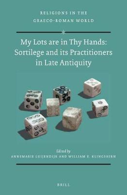 Cover of My Lots Are in Thy Hands: Sortilege and Its Practitioners in Late Antiquity