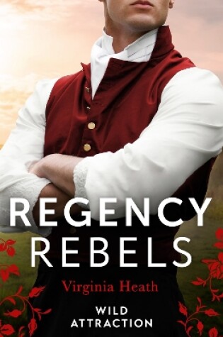 Cover of Regency Rebels: Wild Attraction