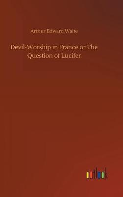 Book cover for Devil-Worship in France or The Question of Lucifer