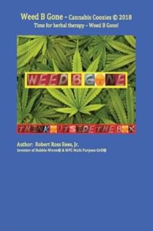 Cover of Weed B Gone - Cannabis Coozies