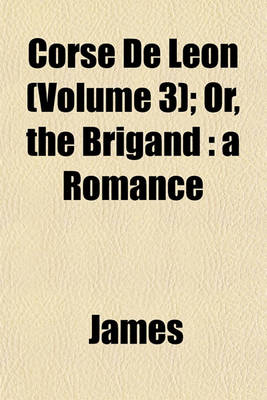 Book cover for Corse de Leon (Volume 3); Or, the Brigand