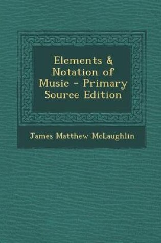 Cover of Elements & Notation of Music - Primary Source Edition