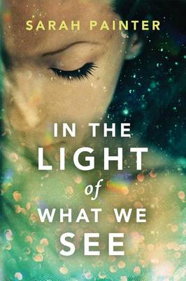 In the Light of What We See by Sarah Painter