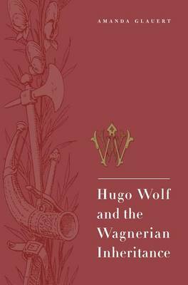 Book cover for Hugo Wolf and the Wagnerian Inheritance