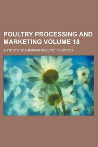 Cover of Poultry Processing and Marketing Volume 18