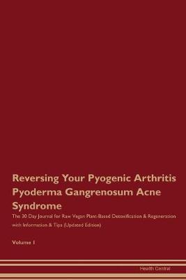 Cover of Reversing Your Pyogenic Arthritis Pyoderma Gangrenosum Acne Syndrome