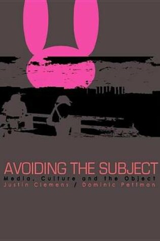 Cover of Avoiding the Subject: Media, Culture and the Object