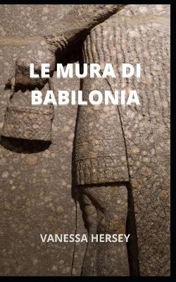 Book cover for Le Mura Di Babilonia