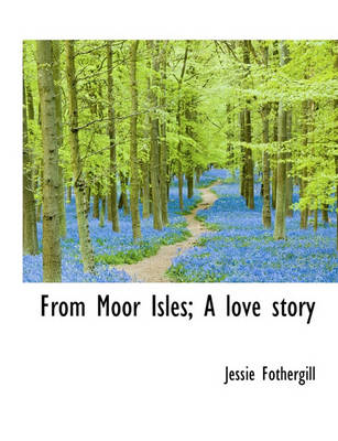 Book cover for From Moor Isles; A Love Story