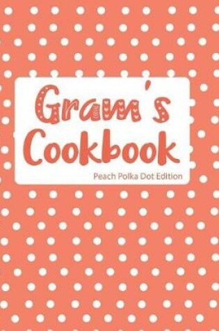 Cover of Gram's Cookbook Peach Polka Dot Edition