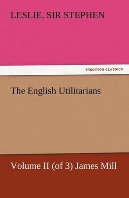 Book cover for The English Utilitarians, Volume II (of 3) James Mill