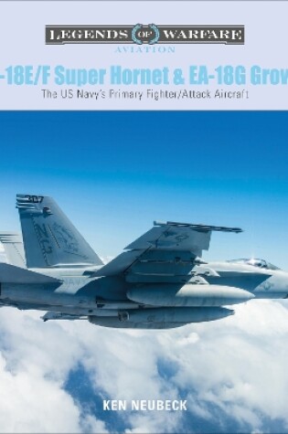 Cover of F/A-18E/F Super Hornet and EA-18G Growler: The US Navy's Primary Fighter/Attack Aircraft