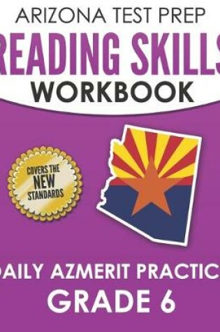 Cover of ARIZONA TEST PREP Reading Skills Workbook Daily AzMERIT Practice Grade 6