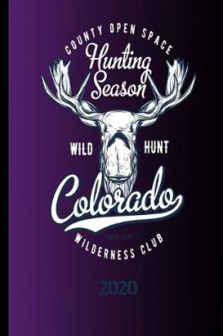 Cover of County Open Space Hunting Season Wild Hunt Colorado Since 1935 Wilderness Club 2020
