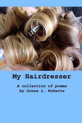 Book cover for My Hairdresser: A Collection of Poems