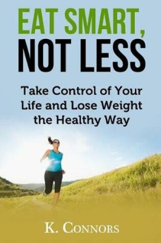 Cover of Eat Smart, Not Less