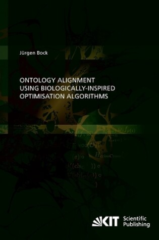 Cover of Ontology Alignment using Biologically-inspired Optimisation Algorithms