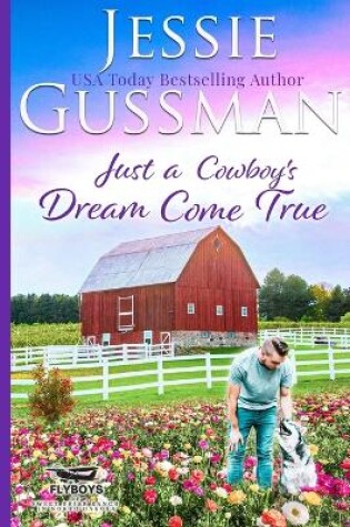 Cover of Just a Cowboy's Dream Come True (Sweet Western Christian Romance Book 12) (Flyboys of Sweet Briar Ranch in North Dakota) Large Print Edition