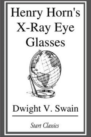 Cover of Henry Horn's X-Ray Eye Glasses