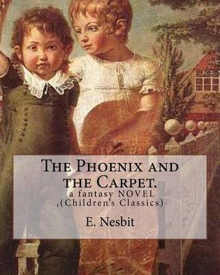 Book cover for The Phoenix and the Carpet. a fantasy NOVEL for children, by E. Nesbit