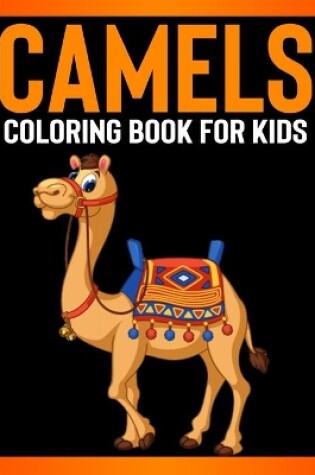 Cover of Camels Coloring Book for Kids
