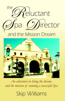 Book cover for The Reluctant Spa Director (And the Mission Dream)