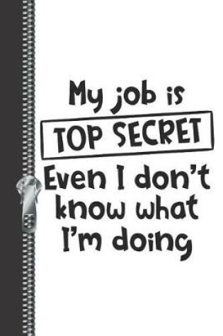 Cover of My Job Is Top Secret Even I Don't Know What I'm Doing