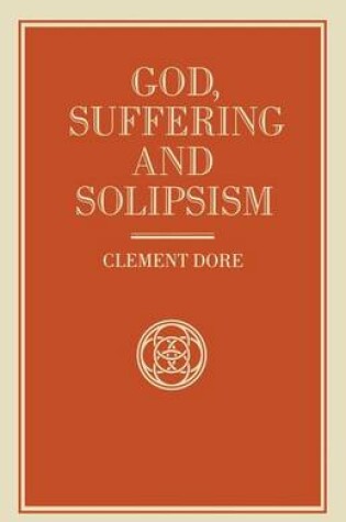 Cover of God, Suffering and Solipsism