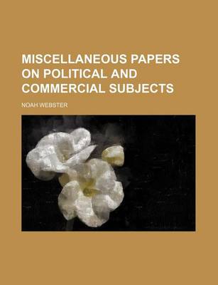 Book cover for Miscellaneous Papers on Political and Commercial Subjects