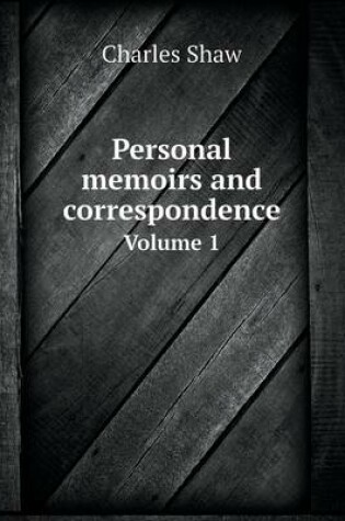 Cover of Personal memoirs and correspondence Volume 1