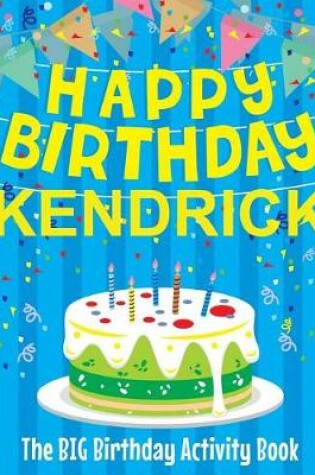 Cover of Happy Birthday Kendrick - The Big Birthday Activity Book