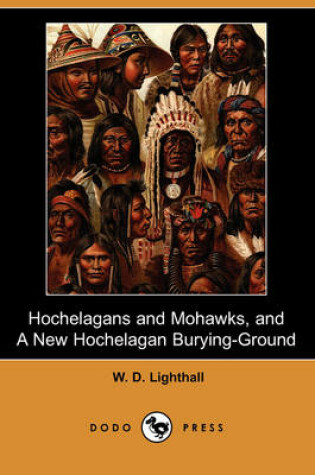 Cover of Hochelagans and Mohawks, and a New Hochelagan Burying-Ground (Dodo Press)