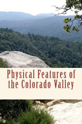 Cover of Physical Features of the Colorado Valley