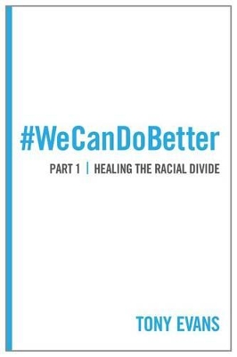 Book cover for We Can Do Better: Healing The Racial Divide (Part 1)