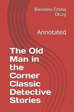 Cover of The Old Man in the Corner Classic Detective Stories