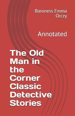 Book cover for The Old Man in the Corner Classic Detective Stories