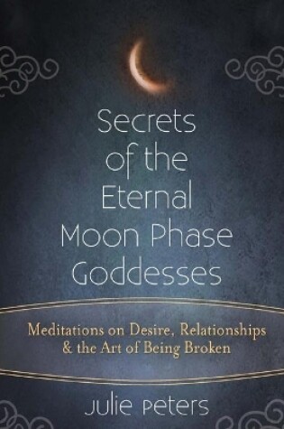 Cover of Secrets of the Eternal Moon Phase Goddess