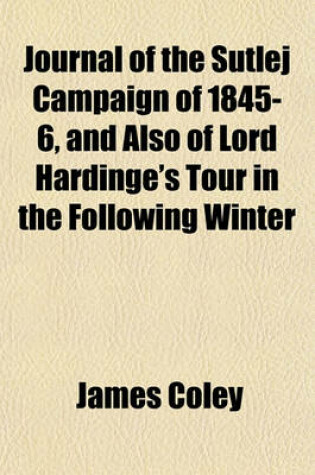 Cover of Journal of the Sutlej Campaign of 1845-6, and Also of Lord Hardinge's Tour in the Following Winter