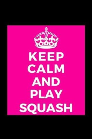 Cover of Keep Calm and Play Squash