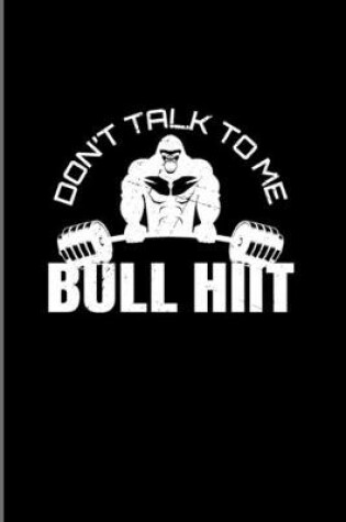 Cover of Don't Talk To Me Bull Hiit