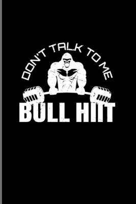 Book cover for Don't Talk To Me Bull Hiit